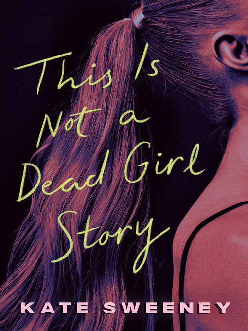 Title details for This Is Not a Dead Girl Story by Kate Sweeney - Wait list